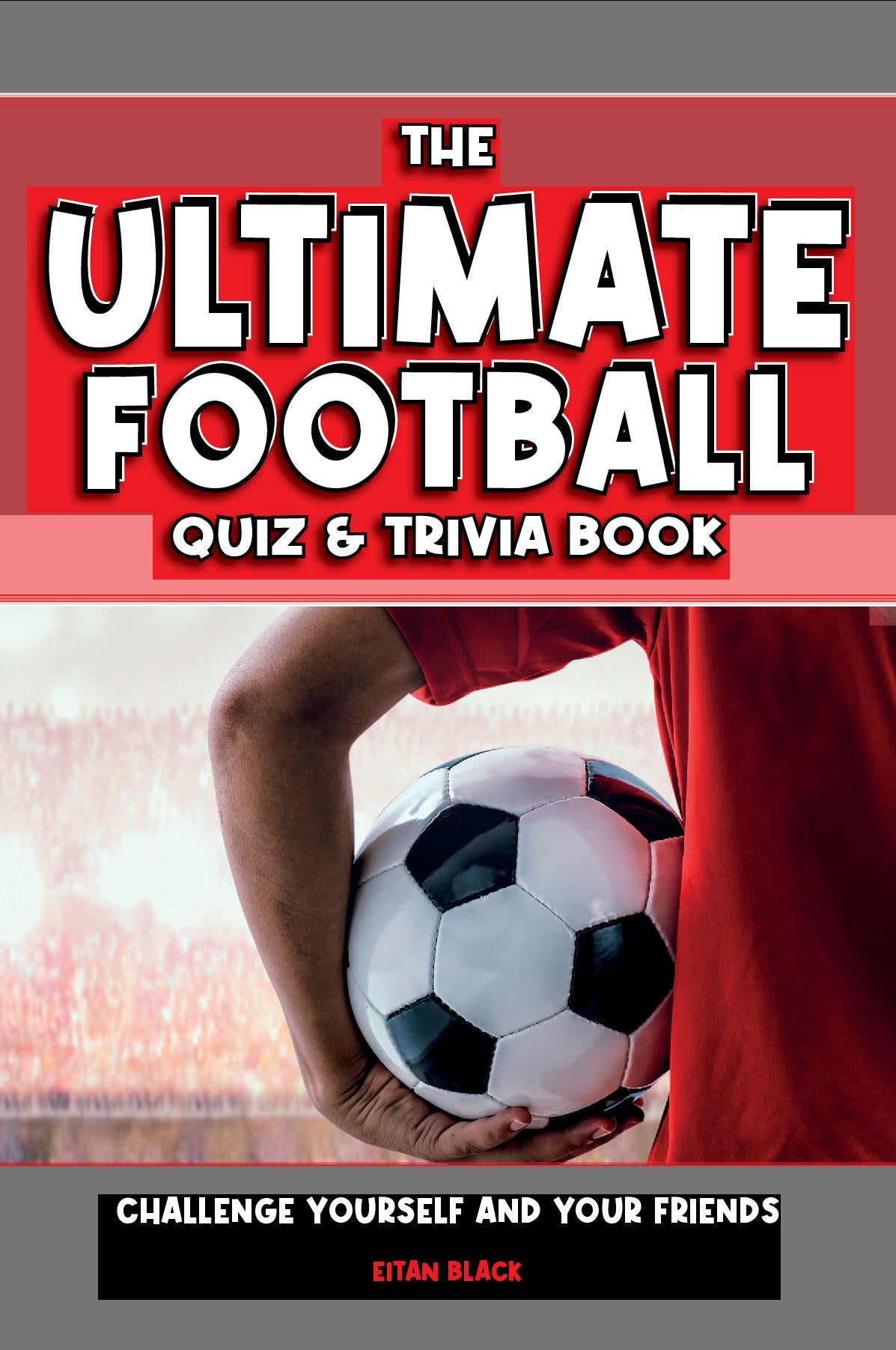 21 Expert-Approved General Knowledge Questions Football Fans Must Ace: The Ultimate Guide