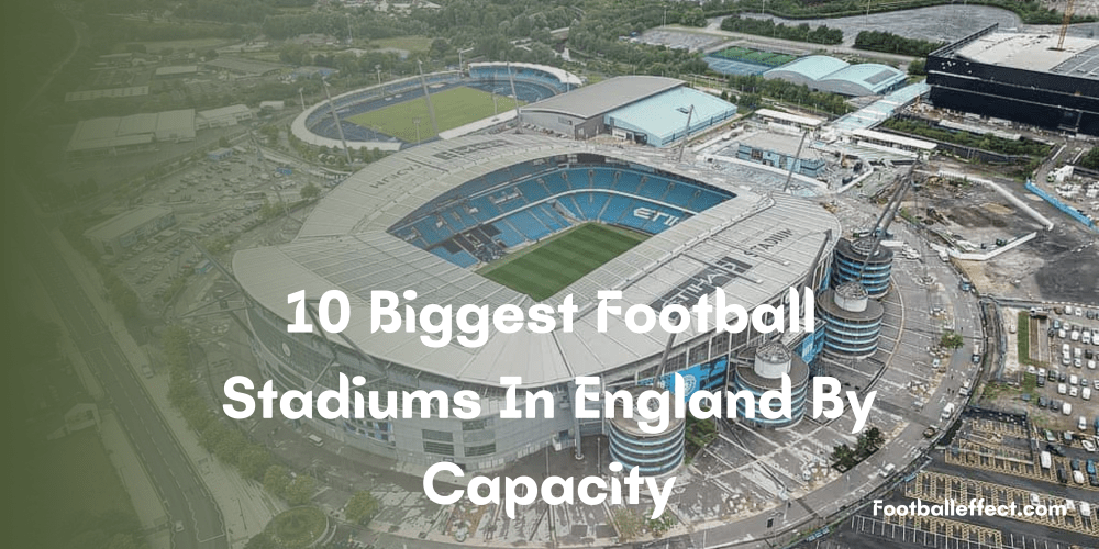10 Biggest Football Stadiums in England: The Ultimate Guide for Fans and Visitors